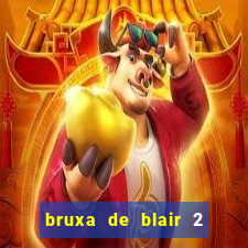 bruxa de blair 2 filme completo dublado